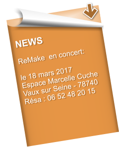 NEWS  ReMake  en concert:  le 18 mars 2017 Espace Marcelle Cuche Vaux sur Seine - 78740 Rsa : 06 52 48 20 15